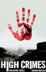 High Crimes Release Party w/Christopher Sebela and Ibrahim Moustafa!